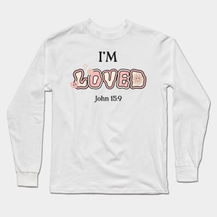 I am Loved - John 15: 9 - Bible Verse - Loved - Christian Valentines Long Sleeve T-Shirt